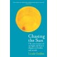 Chasing the Sun: The New Science of Sunlight and How it Shapes Our Bodies and Minds