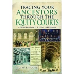 Tracing Your Ancestors Through the Equity Courts: A Guide for Family and Local Historians