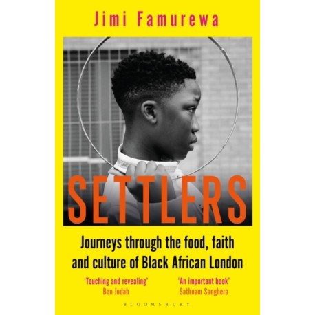 Settlers: Journeys Through the Food, Faith and Culture of Black African London