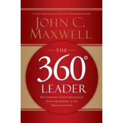 The 360 Degree Leader: Developing Your Influence from Anywhere in the Organization