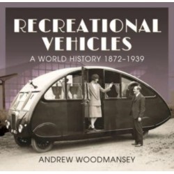 Recreational Vehicles: A World History, 1872 1939