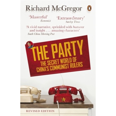 The Party: The Secret World of China's Communist Rulers