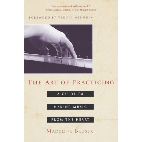 The Art of Practicing: A Guide to Making Music from the Heart