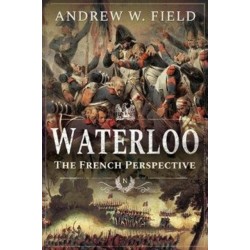 Waterloo: The French Perspective