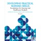 Developing Practical Nursing Skills: Foundations for Nursing and Healthcare Students