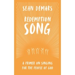 Redemption Song: A Primer on Singing for the People of God
