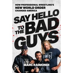 Say Hello to the Bad Guys: How Professional Wrestling's New World Order Changed America