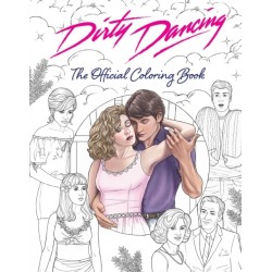 Dirty Dancing: The Official Coloring Book