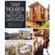 Tiny Houses Built with Recycled Materials: Inspiration for Constructing Tiny Homes Using Salvaged and Reclaimed Supplies