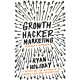 Growth Hacker Marketing: A Primer on the Future of PR, Marketing and Advertising