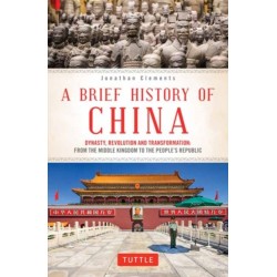 A Brief History of China: Dynasty, Revolution and Transformation: From the Middle Kingdom to the People's Republic