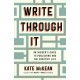 Write Through It: An Insider's Guide to Publishing and the Creative Life
