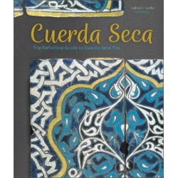 Cuerda Seca: The Definitive Guide to Cuerda Seca Tile