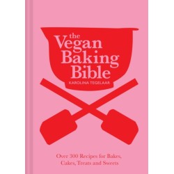The Vegan Baking Bible: Over 300 Recipes for Bakes, Cakes, Treats and Sweets
