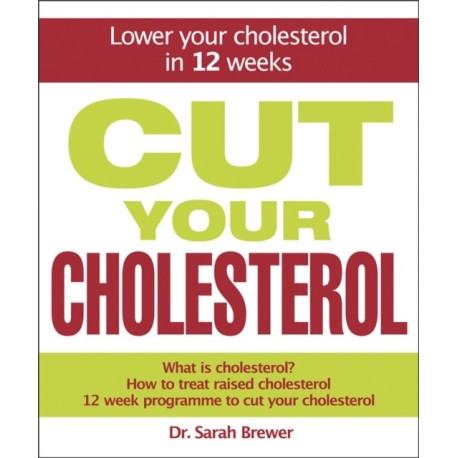 Cut Your Cholesterol: A Three-month Programme to Reducing Cholesterol