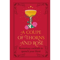 A Coupe of Thorns and Rose: Romantasy cocktails to quench your thirst