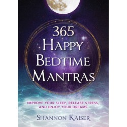 365 Happy Bedtime Mantras: Improve Your Sleep, Release Stress, and Enjoy Your Dreams