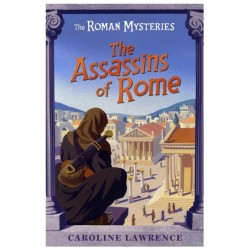 The Roman Mysteries: The Assassins of Rome: Book 4