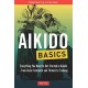 Aikido Basics: Everything You Need to Get Started in Aikido - From Basic Footwork and Throws to Training