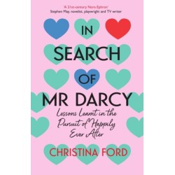 In Search of Mr Darcy: Lessons Learnt in the Pursuit of Happily Ever After