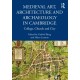 Medieval Art, Architecture and Archaeology in Cambridge: College, Church and City