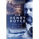 Sir Henry Royce: Establishing Rolls-Royce, from Motor Cars to Aero Engines