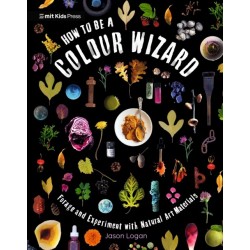 How to Be a Colour Wizard: Forage and Experiment with Natural Art Materials