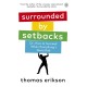 Surrounded by Setbacks: Or, How to Succeed When Everything's Gone Bad