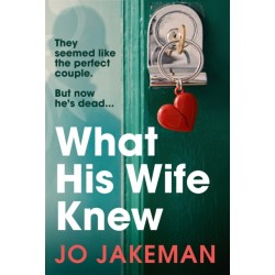 What His Wife Knew: The unputdownable and thrilling revenge mystery