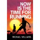 Now is the Time for Running