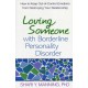 Loving Someone with Borderline Personality Disorder: How to Keep Out-of-Control Emotions from Destroying Your Relationship