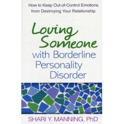 Loving Someone with Borderline Personality Disorder: How to Keep Out-of-Control Emotions from Destroying Your Relationship