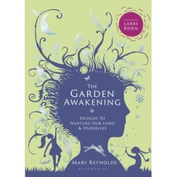 The Garden Awakening: Designs to nurture our land and ourselves