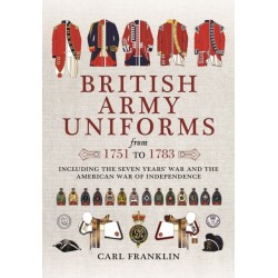 British Army Uniforms of the American Revolution 1751 - 1783