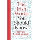 The Irish Words You Should Know: and how to use them every day