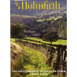 Walks Around Holmfirth: Ten Great Walks of Six Miles or Under