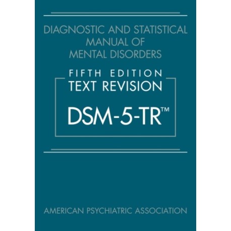 Diagnostic and Statistical Manual of Mental Disorders, Fifth Edition, Text Revision (DSM-5-TR®)