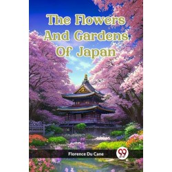 The Flowers And Gardens Of Japan (Edition2023)