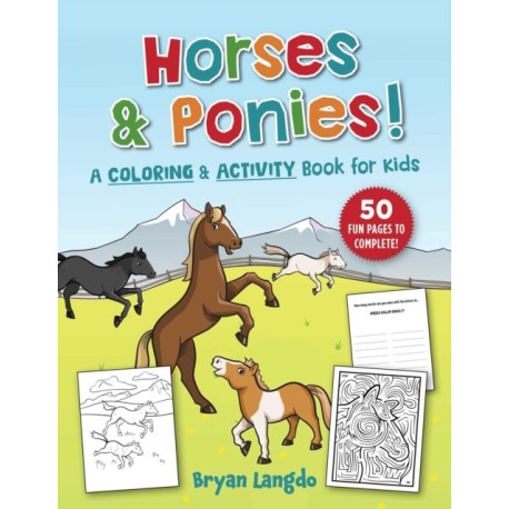 Horses and Ponies!: A Coloring and Activity Book for Kids