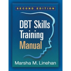 DBT Skills Training Manual, Second Edition, Available separately: DBT Skills Training Handouts and Worksheets
