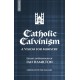 Catholic Calvinism: A Vision for Ministry: Essays in Honour of Ian Hamilton