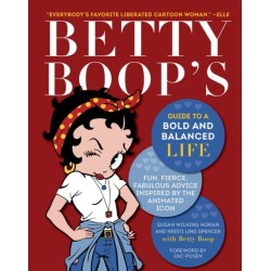 Betty Boop's Guide to a Bold and Balanced Life: Fun, Fierce, Fabulous Advice Inspired by the Animated Icon