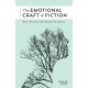 The Emotional Craft of Fiction: How to Write the Story Beneath the Surface