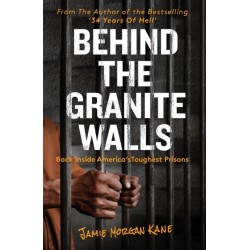 Behind the Granite Walls: Back Inside America’s Toughest Prisons
