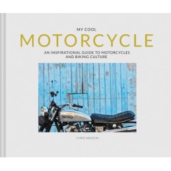My Cool Motorcycle: An Inspirational Guide to Motorcycles and Biking Culture