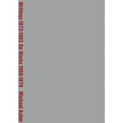 Michael Asher: Writings 1973-1983 on Works 1969-1979