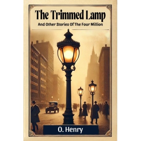 The Trimmed LampAnd Other Stories Of The Four Million (Edition2024)