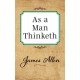 As a Man Thinketh