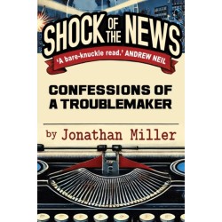 Shock of the News: Confessions of a Troublemaker