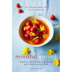 Mindful Eating: A Guide to Rediscovering a Healthy and Joyful Relationship with Food (Revised Edition)